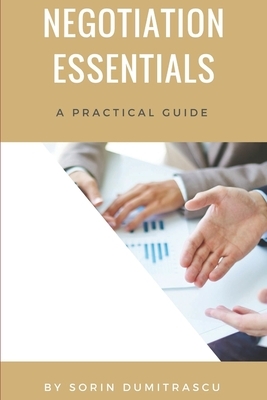 Negotiation Essentials: A Practical Guide by Sorin Dumitrascu