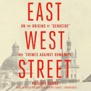 East West Street: On the Origins of Genocide and Crimes Against Humanity by Philippe Sands