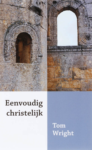 Eenvoudig christelijk by N.T. Wright, Tom Wright