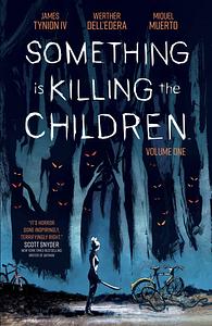 Something is Killing the Children, Vol. 1 by James Tynion IV