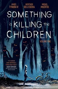 Something is Killing the Children Vol. 1 by James Tynion IV