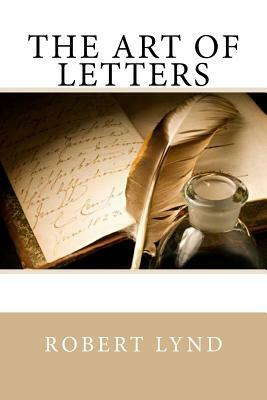 The Art of Letters by Robert Lynd