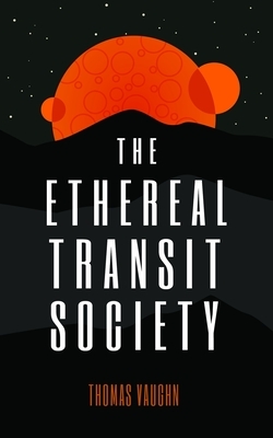 The Ethereal Transit Society by Thomas Vaughn