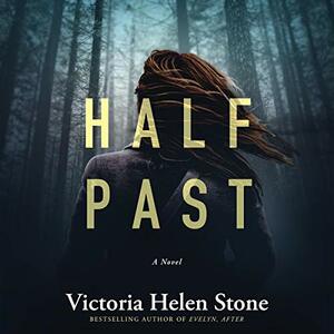 Half Past by Victoria Helen Stone