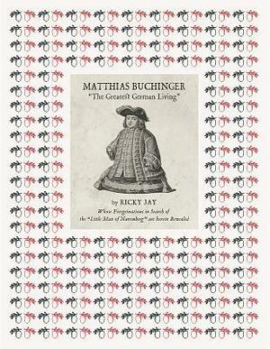 Matthias Buchinger: The Greatest German Living by Ricky Jay