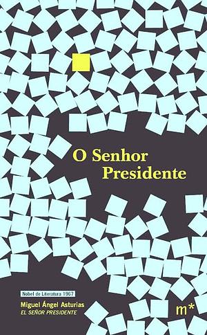 O Senhor Presidente by Miguel Ángel Asturias