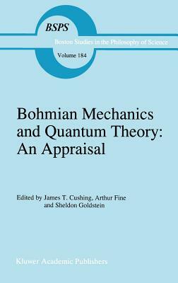 Bohmian Mechanics and Quantum Theory: An Appraisal by 