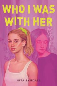 Who I Was with Her by Nita Tyndall