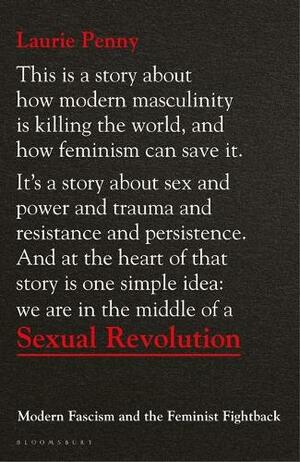 Sexual Revolution: Modern Fascism and the Feminist Fightback by Laurie Penny