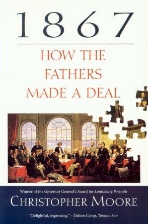 1867: How the Fathers Made a Deal by Christopher Moore