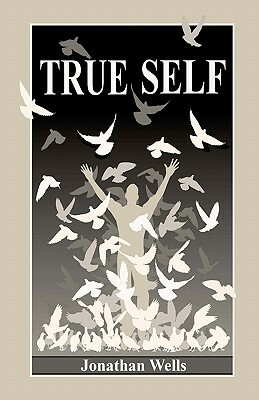 True Self by Jonathan Wells