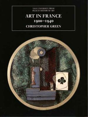 Art in France, 1900-1940 by Christopher Green