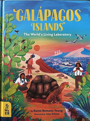 Galápagos Islands: The World's Living Laboratory by Karen Romano Young