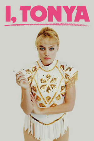 I, Tonya: A Screenplay by Steven Rogers