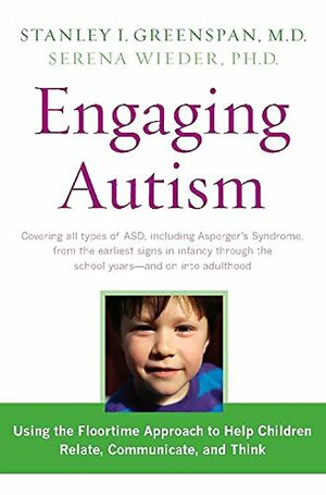 Engaging Autism: Helping Children Relate, Communicate and Think with the DIR Floortime Approach by Stanley I. Greenspan