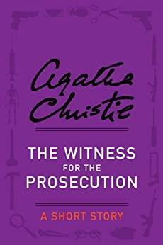 The Witness for the Prosecution - an Agatha Christie Standalone Short Story by Agatha Christie