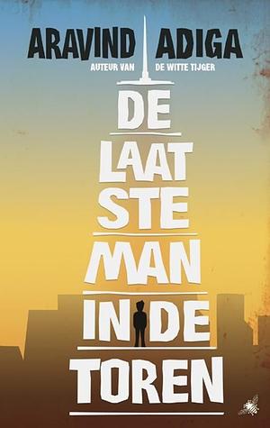 De laatste man in de toren by Aravind Adiga