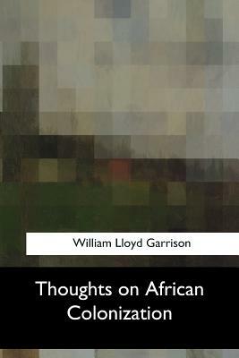 Thoughts on African Colonization by William Lloyd Garrison