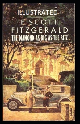 The Diamond as Big as the Ritz Illustrated by F. Scott Fitzgerald