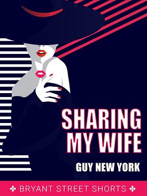 Sharing My wife by Guy New York