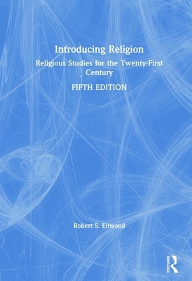 Introducing Religion: Religious Studies for the Twenty-First Century by Robert S. Ellwood