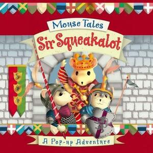 Sir Squeakalot: A Pop-up Adventure (Mouse Tales) by Emily Hawkins, Nick Belcher