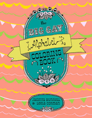 The Big Gay Alphabet Coloring Book by Jacinta Bunnell, Leela Corman