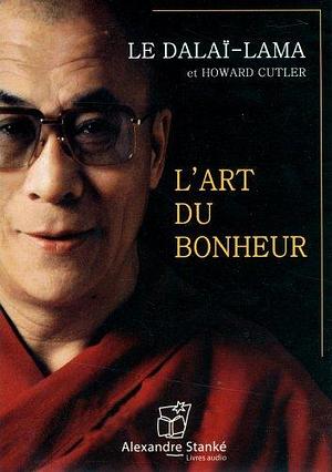 L'art du bonheur: by Howard C. Cutler, Dalai Lama XIV, Dalai Lama XIV