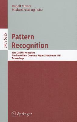 Pattern Recognition: 33rd DAGM Symposium, Frankfurt/Main, Germany, August 31 - September 2, 2011, Proceedings by 