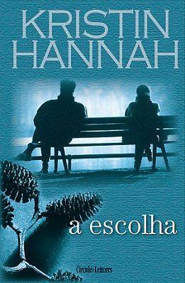 A Escolha by Kristin Hannah