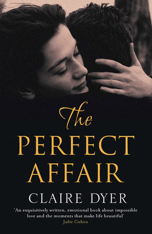 The Perfect Affair by Claire Dyer