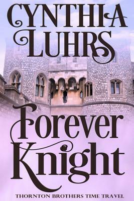 Forever Knight: Thornton Brothers Time Travel by Cynthia Luhrs