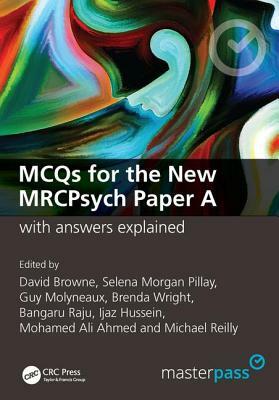 McQs for the New Mrcpsych Paper a with Answers Explained by David Browne, Selena Morgan Pillay