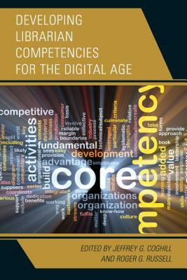 Developing Librarian Competencies for the Digital Age by 