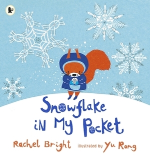 Snowflake in my pocket by Rachel Bright, Yu Rong