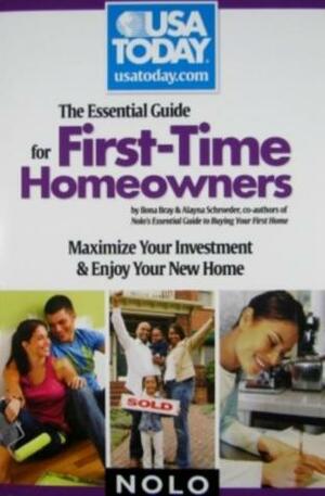 Essential Guide for FirstTime Homeowners: Maximize Your Investment & Enjoy Your New Home by Ilona Bray, Alayna Schroeder