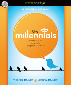 The Millennials: Connecting to America's Largest Generation by Thom S. Rainer, Jess W. Rainer, Ray Porter