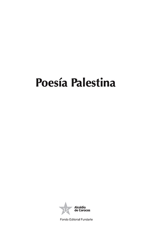 Poesía palestina: Mujeres poetas Palestina by Rafeef Ziadah, Nidaa Khoury, Suheir Hammad, Naomi Shihab Nye, Fadwá Ṭūqān, Nathalie Handal