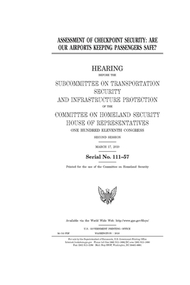 Assessment of checkpoint security: are our airports keeping passengers safe? by United St Congress, United States House of Representatives, Committee on Homeland Security (house)