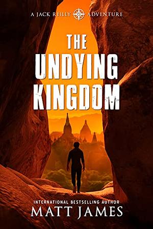 The Undying Kingdom by Matthew James, Matthew James