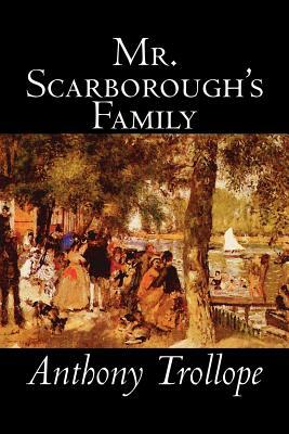 Mr. Scarborough's Family by Anthony Trollope, Fiction, Literary by Anthony Trollope