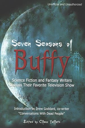 Seven Seasons of Buffy by Glenn Yeffeth