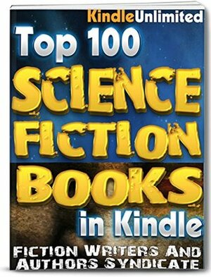 Science Fiction: In Kindle - Top 100 Science Fiction Books by Steve King, Stephen Kind, Nicholas Black, Fiction Writers Readers Syndicate