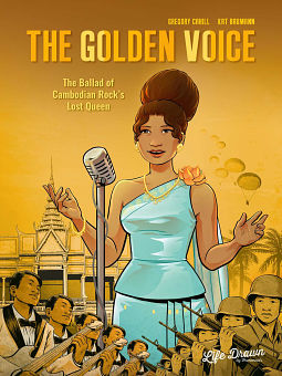 The Golden Voice: The Ballad of Cambodian Rock's Lost Queen by Gregory Cahill