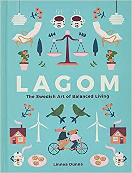 Lagom: Švedsko umijeće uravnotežena života by Linnea Dunne