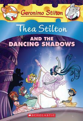 Thea Stilton and the Dancing Shadows by Thea Stilton