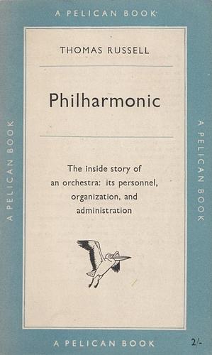 Philharmonic: A future for the symphony orchestra by Thomas Russell