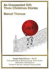 An Unexpected Gift: Three Christmas Stories by Marcel Theroux