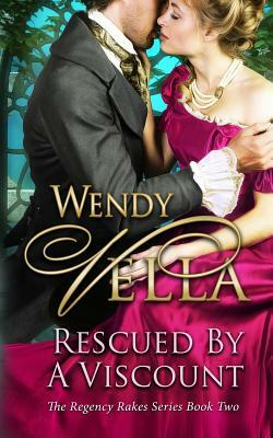 Rescued By A Viscount by Wendy Vella