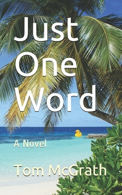 Just One Word by Tom McGrath